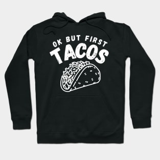 Ok But First Tacos Funny Hoodie